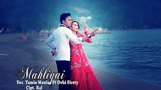 Tamin Manise Feat Ovhi Firsty  Mahligai  Lagu tapsel Mandailing [upl. by Delanos]