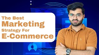 The Best Marketing Strategy For ECommerce  Syed Qusain [upl. by Eiroj]