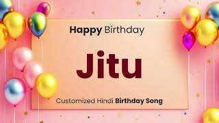 Happy Birthday quot JITU quot  Customized Birthday Song  In Hindi [upl. by Duwalt]