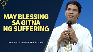 MAY BLESSING SA GITNA NG SUFFERING  Homily by Fr Joseph Fidel Roura [upl. by Etnoved479]