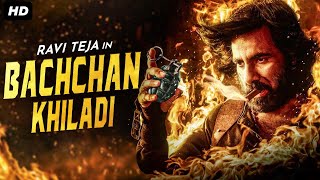 Ravi Tejas BACHCHAN KHILADI  Superhit Hindi Dubbed Full Movie  Sree Leela  South Action Movies [upl. by Llamaj837]