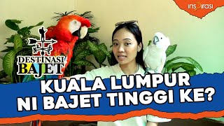 DestinasiBajet  Kuala Lumpur ni bajet tinggi ke [upl. by Emlen449]