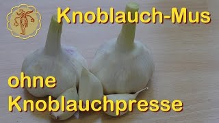 Knoblauchmus ohne Knoblauchpresse  GrundlagenVideo [upl. by Novelc491]