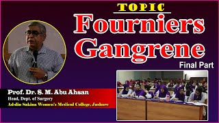 Fourniers Gangrene  Final Part  Prof Dr S M Abu Ahsan  Dept of Surgery  ASWMC [upl. by Suolhcin446]