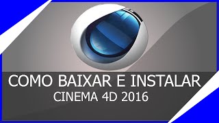 Como Baixar E Instalar Ativar o Cinema 4D R14 Para Windows 7881 e 10 2016 [upl. by Waddell]