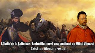 Batalia De La Selimbar  Andrei Báthory La Subestimat Pe Voievodul Roman Mihai Viteazu [upl. by Nadab]