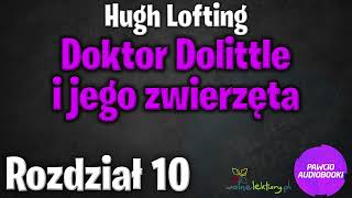 Doktor Dolittle i jego zwierzęta  Rozdział 10  Hugh Lofting  Audiobook za darmo [upl. by Hali]