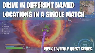 Easily Drive in Different Named Locations in a Single Match  Fortnite Week 7 Quest Tutorial [upl. by Trevah]