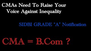 CMAs NEED TO RAISE YOUR VOICE AGAINST INEQUALITY  SIDBI GRADE A NOTIFICATION  cmastudents cma [upl. by Carolina]