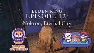 Nokron Eternal City  Elden Ring Episode 12 [upl. by Idel545]