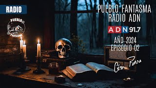 Pueblo Fantasma Radio ADN  Ep 02 2024 [upl. by Ayal863]