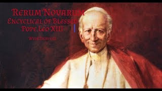 Rerum Novarum Encyclical of Pope Leo XIII FULL with analysis [upl. by Tania659]