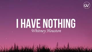 Whitney Houston  I Have Nothing Lyrics [upl. by Aviva]