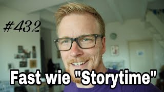 DailyVlog 432 Fast wie quotStorytimequot [upl. by Eilema158]