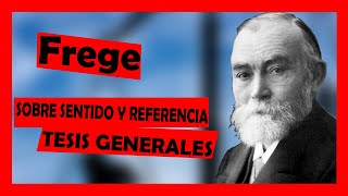 FREGE SOBRE SENTIDO Y REFERENCIA  Tesis generales [upl. by Lecroy668]