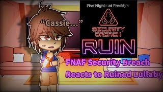 FNAF Security Breach Reacts to Ruined LullabyGacha Reaction [upl. by Metabel558]