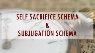 Self Sacrifice and Subjugation Schemas [upl. by Arela415]