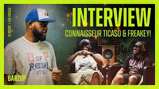 Interview avec Connaisseur Ticaso amp FREAKEY  BARZUP S02 [upl. by Lexis434]