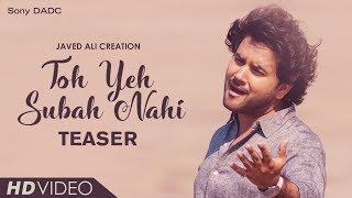 Toh Yeh Subah Nahi  Song Teaser  Javed Ali  Bollywood Music Video 2018 [upl. by Adnuahsar565]