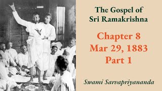 Gospel  Chapter 8 Mar 29 1883 Part 1  Swami Sarvapriyananda [upl. by Eiramadnil333]