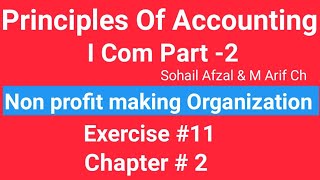 I com 2Chap2 Exe11 Principles of Accounting Sohail Afzal Book Non Profits Making Organization [upl. by Elok867]