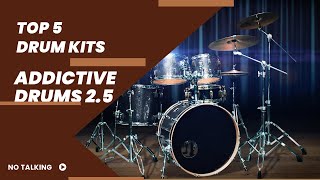 The Top 5 Addictive Drums 25 Drum Kits [upl. by Eibo]