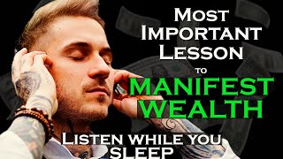 Most Important Lesson to MANIFEST WEALTH  Wealth while you SLEEP Meditation [upl. by Lupe]