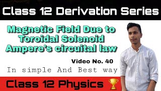 Magnetic Field Due to a Toroidal solenoid from Amperes circuital law  class 12 physics derivation [upl. by Cilurzo]