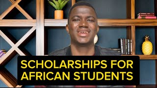 SCHOLARSHIPS SPECIFICALLY FOR AFRICAN STUDENTS [upl. by Victoir471]