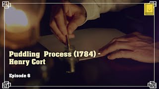 Industrial Revolution Episode 6 Puddling Process 1784  Henry Cort [upl. by Irek907]