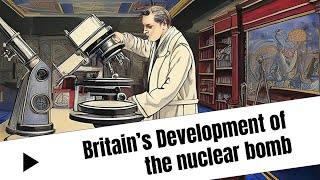 University of Royal Holloway Uni of London  Module 35 Britains Nuclear Bomb Development [upl. by Siraved]