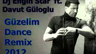 Davut Güloglu ft Dj Engin Star  Güzelim Dance Remix 2012 [upl. by Hurff]