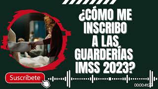 Inscripciones Guarderias IMSS 2023 ¿Cómo me inscribo a las guarderías IMSS [upl. by Danelle963]