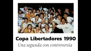 Copa Libertadores 1990 Una segunda con controversia [upl. by Tavy]