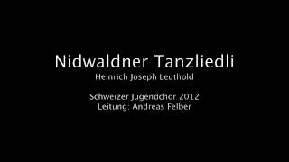 Nidwaldner Tanzliedli  Schweizer Jugendchor 2012 [upl. by Staten669]