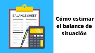 El balance de situación y cómo proyectarlo [upl. by Mencher792]