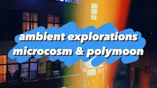 Ambient Explorations  Microcosm amp Polymoon [upl. by Xaviera100]