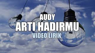 AUDY  ARTI HADIRMU VIDIO LIRIK [upl. by Keene394]