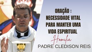 Oração necessidade vital para manter uma vida espiritual  Padre Cledison Reis [upl. by Bearce]