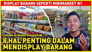 8 HAL YANG PENTIN DALAM MENDISPLAY BARANG  MENDISPLAY BARANG SEPERTI MINIMARKET [upl. by Ardra]