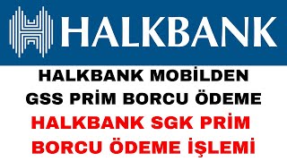 Halkbank GSS Prim Borcu Ödeme  Halkbank SGK Prim Borcu Ödeme [upl. by Remde]