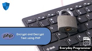 How to Encrypt and Decrypt Text Using PHP  PHP Encryption Tutorial [upl. by Colner]