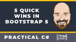 5 Quick Wins in Bootstrap 5 plus dispelling 1 major myth [upl. by Eenwahs]