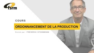 Ordonnancement de la production  Cours avec Frédéric Steinmann [upl. by Zednanreh]