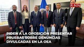 Piden a la oposición presentar pruebas sobre denuncias divulgadas en la OEA [upl. by Rinaldo]