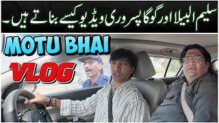 Motu Bhai Vlog Ep4 l Saleem Albela And Goga Pasroori l BTS Of Albela Tv Video Full Pack Day [upl. by Aubert307]