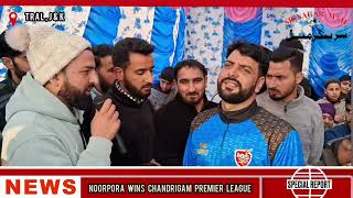 Tral Noorpora Team Clinches Victory as Chandrigam Premier League Concludes [upl. by Zsa]