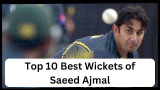 Top 10 Best Wickets of Saeed Ajmal  Saeed Ajmal Best Bowling [upl. by Gallager]