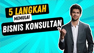 5 Langkah Memulai Bisnis Konsultan [upl. by Sana]