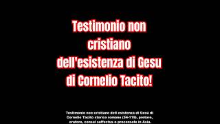 Testimonio non cristiano dell esistenza di Gesú di Cornelio Tacito storico romano [upl. by Winwaloe]